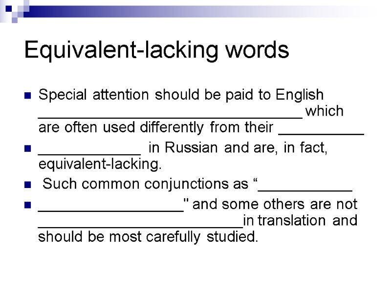 Equivalent-lacking words Special attention should be paid to English _______________________________ which are often used